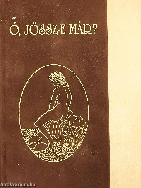 Ó, jössz-e már?