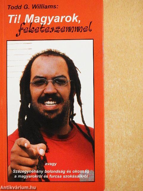 Ti! Magyarok, feketeszemmel
