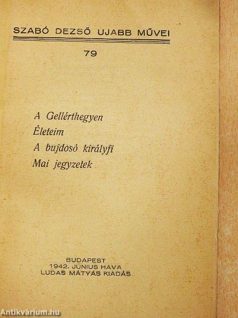 A Gellérthegyen/Életeim/A bujdosó királyfi/Mai jegyzetek