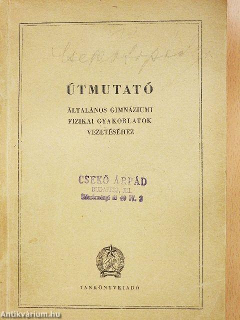 Útmutató általános gimnáziumi fizikai gyakorlatok vezetéséhez