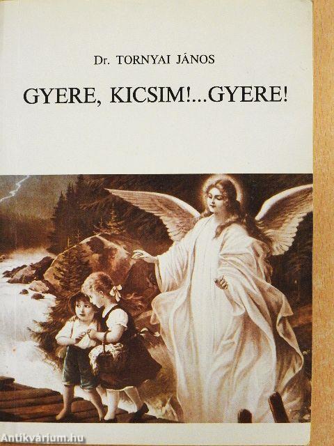 Gyere, kicsim!... Gyere!