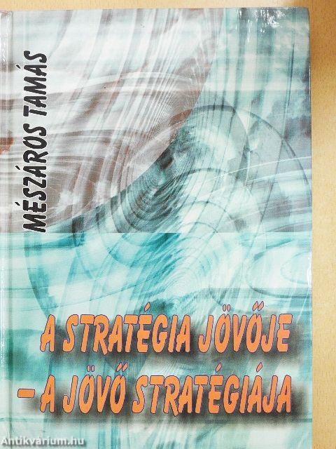 A stratégia jövője - a jövő stratégiája