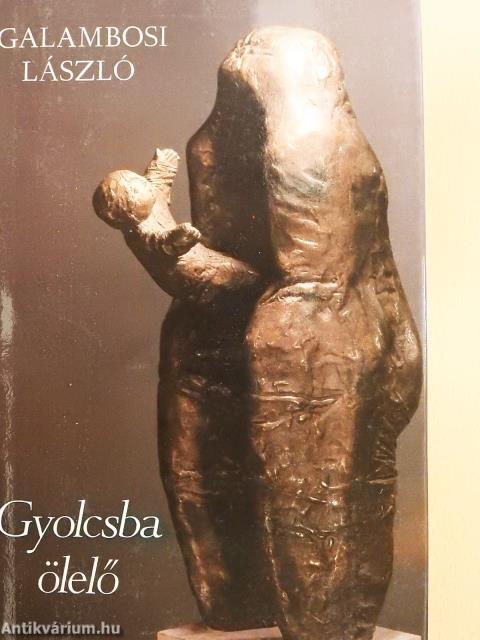 Gyolcsba ölelő (dedikált példány)