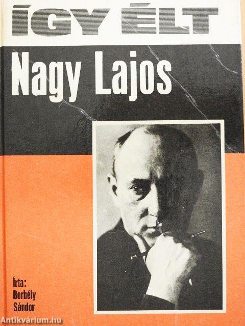 Így élt Nagy Lajos