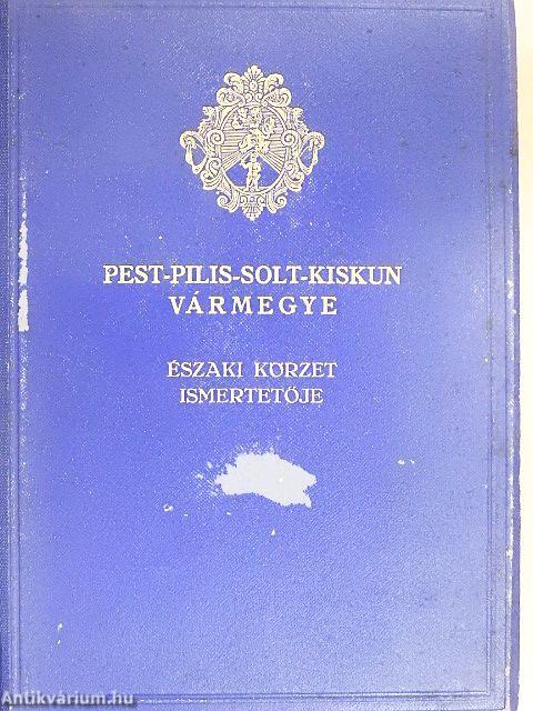 Pest-Pilis-Solt-Kiskun Vármegye általános ismertetője és cimtára III.