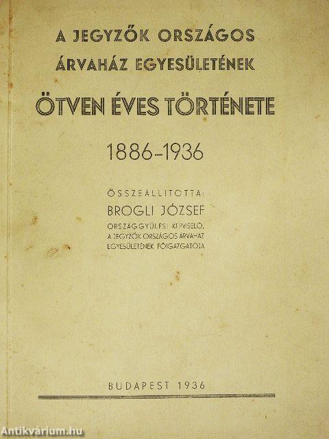 A Jegyzők Országos Árvaház Egyesületének ötven éves története