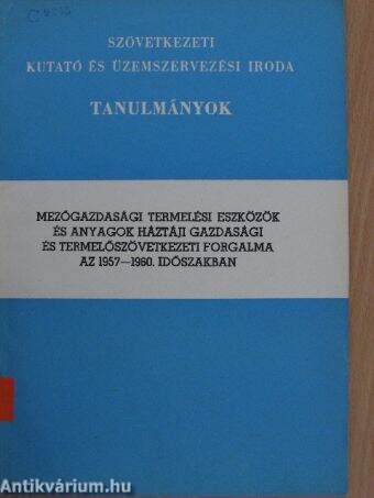 Mezőgazdasági termelési eszközök és anyagok háztáji gazdasági és termelőszövetkezeti forgalma az 1957-1960 időszakban