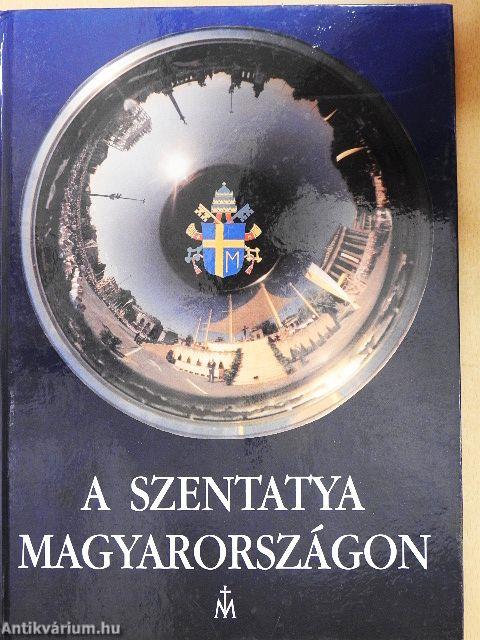 A Szentatya Magyarországon