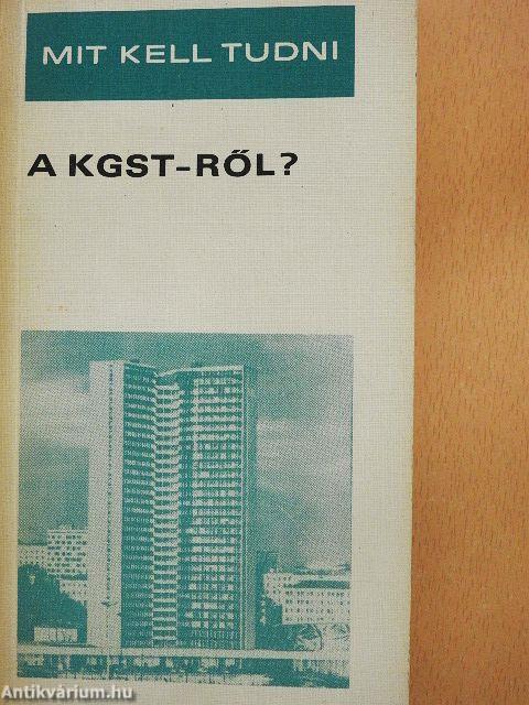 Mit kell tudni a KGST-ről?