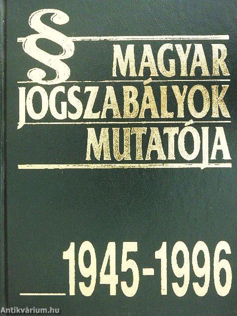 Magyar Jogszabályok mutatója 1945-1996