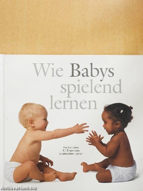 Wie Babys spielend lernen