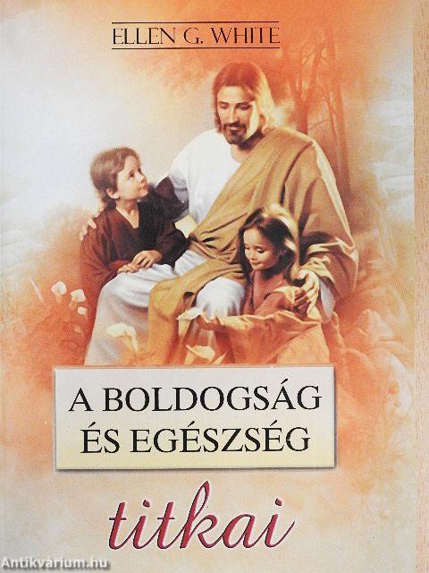A boldogság és egészség titkai