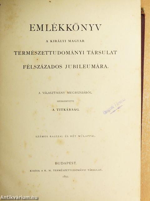 Emlékkönyv a Királyi Magyar Természettudományi Társulat félszázados jubileumára