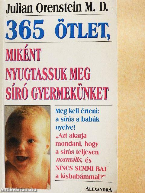 365 ötlet, miként nyugtassuk meg síró gyermekünket