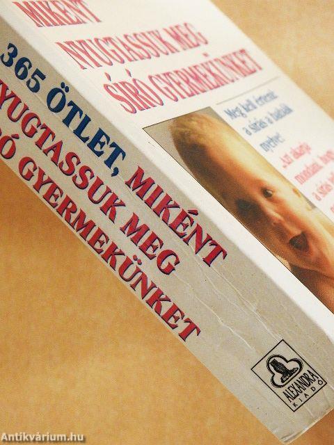 365 ötlet, miként nyugtassuk meg síró gyermekünket