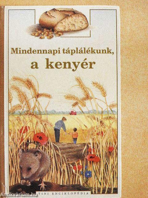 Mindennapi táplálékunk, a kenyér