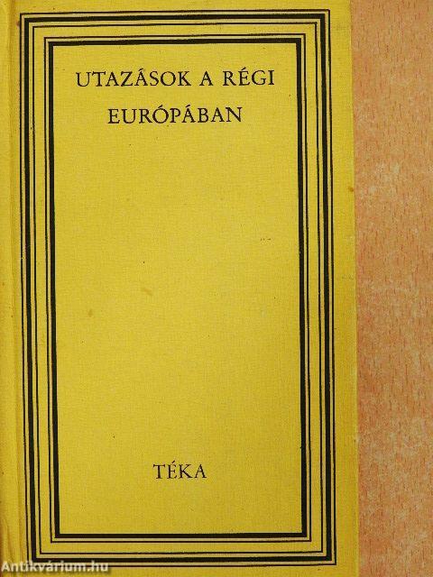 Utazások a régi Európában