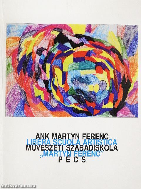 ANK Martyn Ferenc Művészeti Szabadiskola Pécs