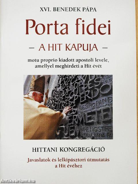 XVI. Benedek pápa Porta fidei motu proprio kiadott apostoli levele, amellyel meghirdeti a Hit évét
