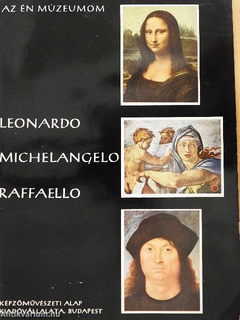 Leonardo, Michelangelo, Raffaello