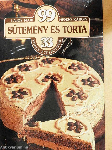 99 sütemény és torta 33 színes ételfotóval