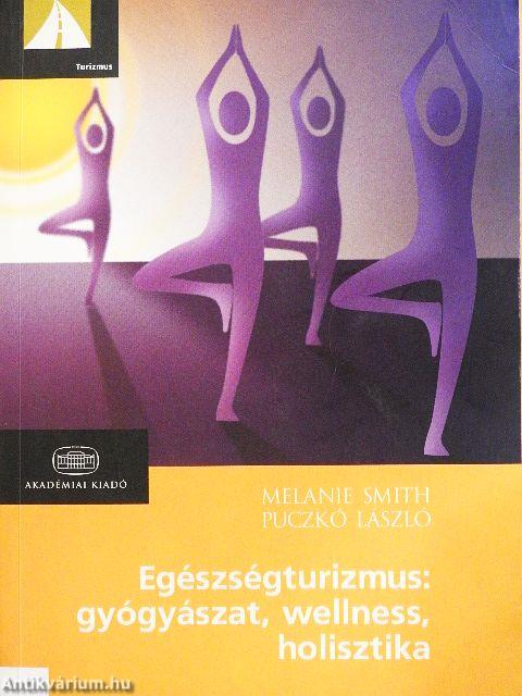 Egészségturizmus: gyógyászat, wellness, holisztika