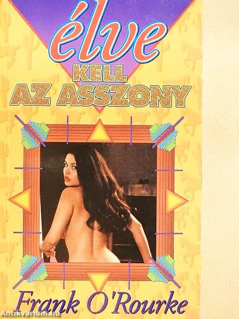 Élve kell az asszony