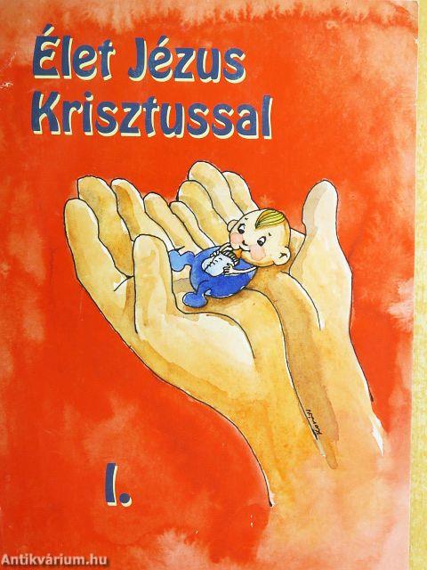 Élet Jézus Krisztussal I.