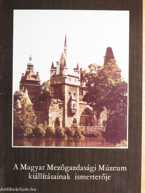 A magyar Mezőgazdasági Múzeum kiállításainak ismertetője