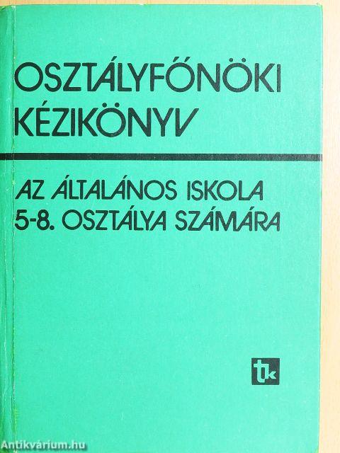 Osztályfőnöki kézikönyv az általános iskola 5-8. osztálya számára