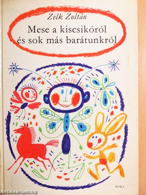 Mese a kiscsikóról és sok más barátunkról