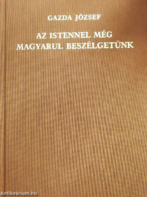 Az istennel még magyarul beszélgetünk