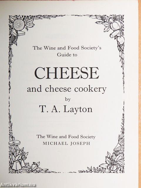 The Wine and Food Society's Guide to Cheese and Cheese Cookery