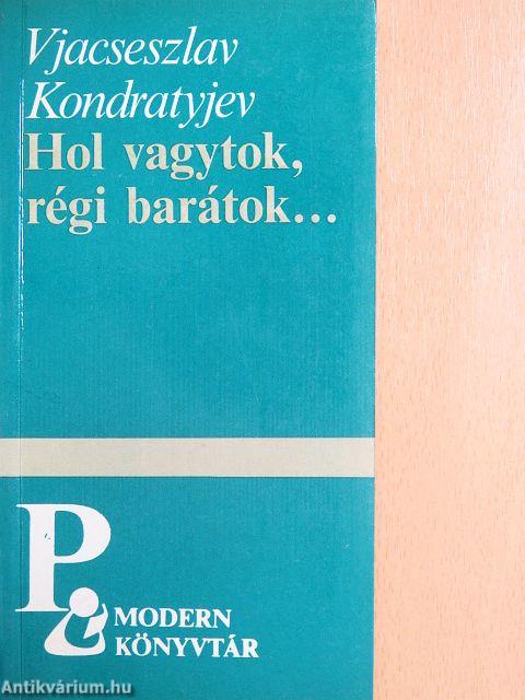 Hol vagytok, régi barátok...