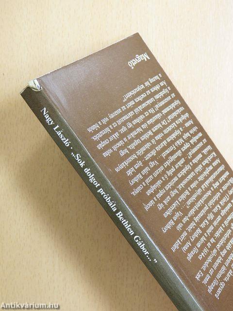 "Sok dolgot próbála Bethlen Gábor..."