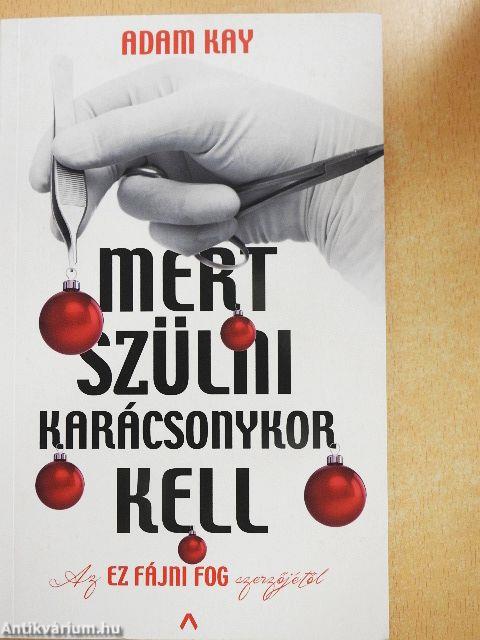 Mert szülni karácsonykor kell