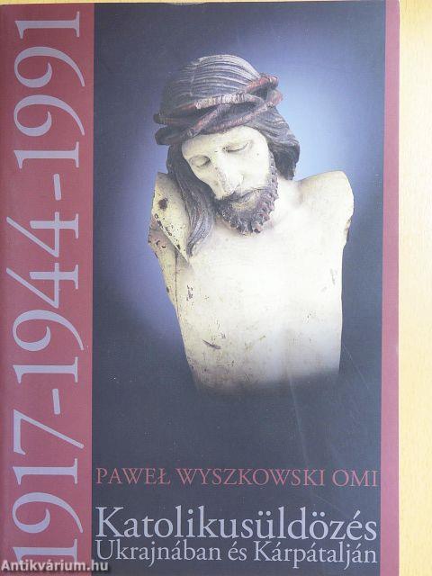 Katolikusüldözés Ukrajnában és Kárpátalján