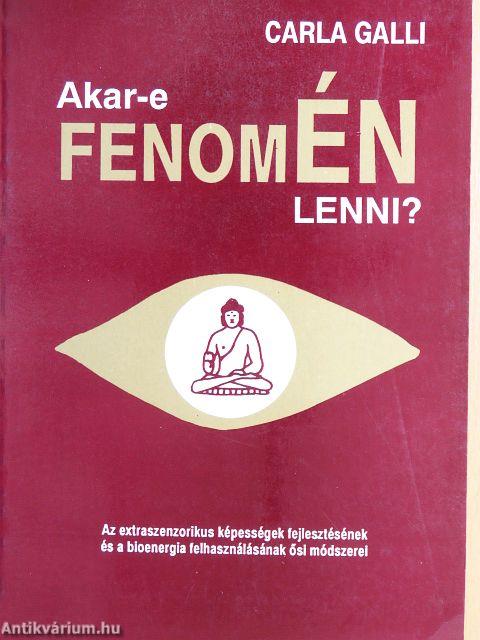 Akar-e fenomÉN lenni?