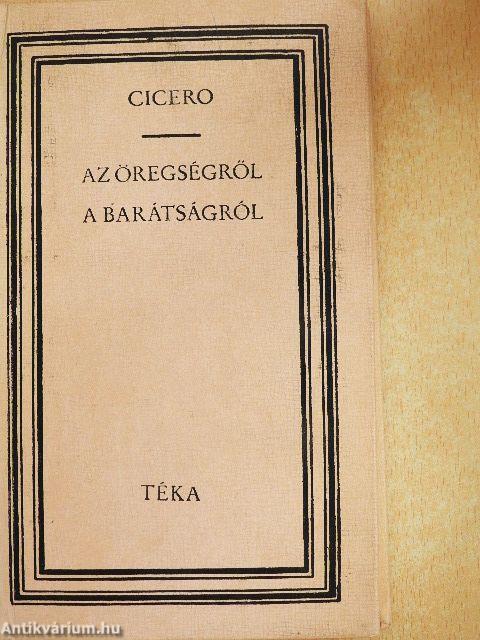 Az öregségről/A barátságról