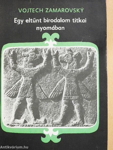 Egy eltűnt birodalom titkai nyomában