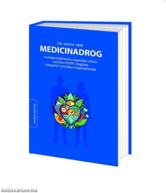 Dr. Varga Imre-Medicinadrog A progressziómentes daganatos túlélési periódus (PDTP) vizsgálata integratív/holisztikus megközelítésből