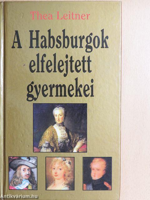 A Habsburgok elfelejtett gyermekei