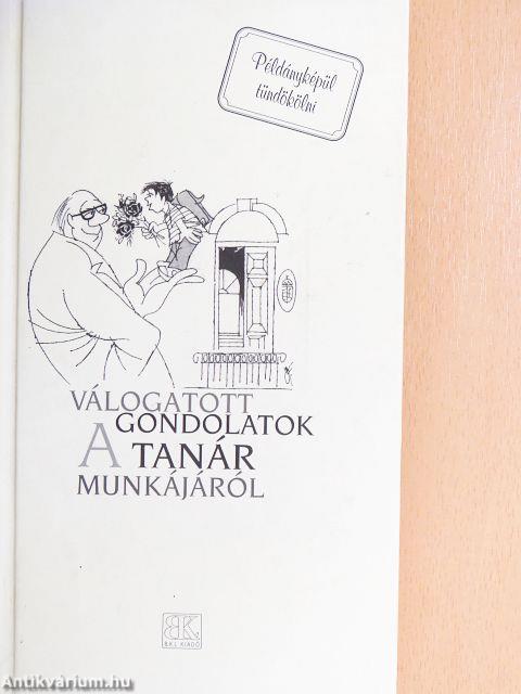 Válogatott gondolatok a tanár munkájáról