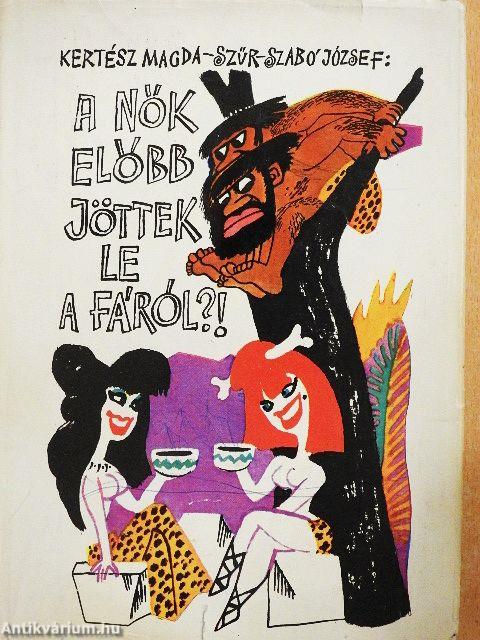 A nők előbb jöttek le a fáról?!