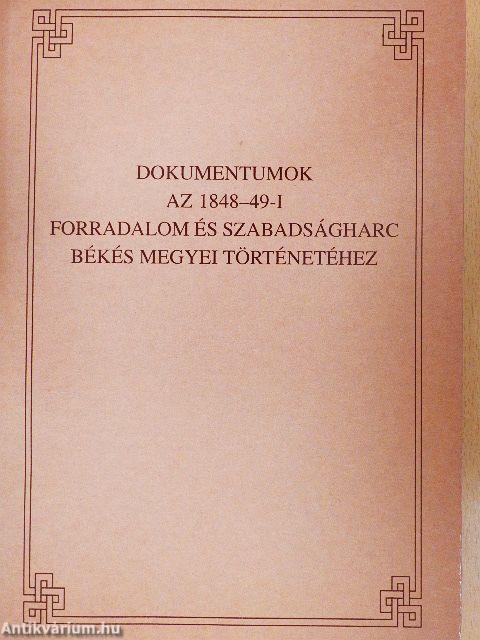 Dokumentumok az 1848-49-i forradalom és szabadságharc Békés megyei történetéhez