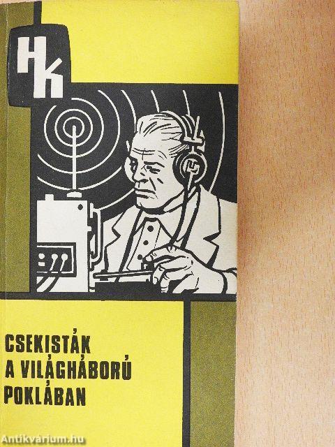 Csekisták a világháború poklában