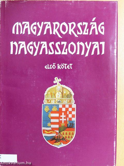 Magyarország nagyasszonyai I-II.
