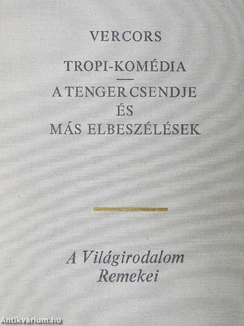 Tropi-komédia/A tenger csendje és más elbeszélések