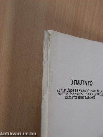 Útmutató az általános és kisegítő iskolákban folyó egész napos foglalkoztatás igazgatói irányításához