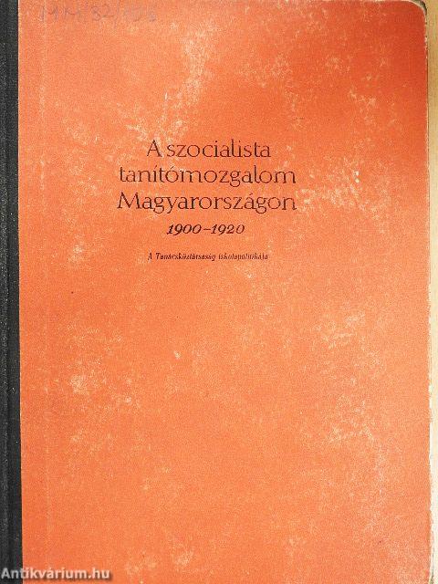 A szocialista tanítómozgalom Magyarországon 1900-1920